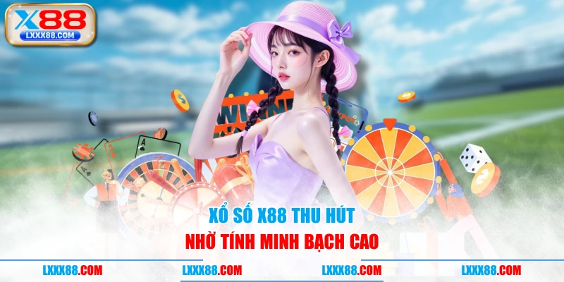 Xổ số X88 thu hút nhờ tính minh bạch cao